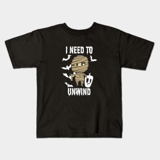 Halloween - I Need To Unwind Funny insane Mummy Kids T-Shirt